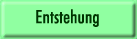 Entstehung